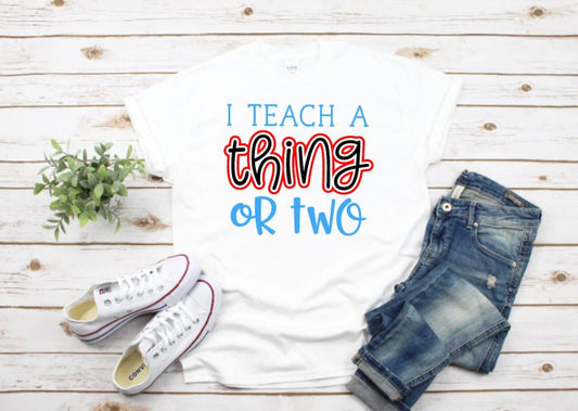 I Teach a Thing of Two Shirt
