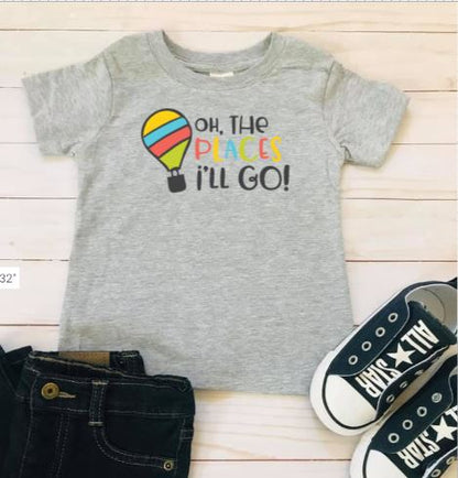 Oh, The Places I'll Go!  Shirt