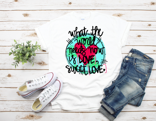 What the World Needs Now is More Love Adult Shirt