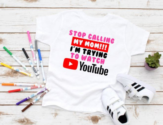 Stop Calling My Mom I'm Watching YouTube Shirt