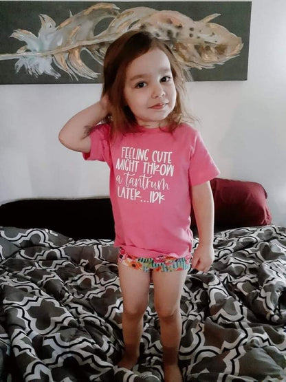 Feeling Cute Might Throw a Tantrum Later Shirt