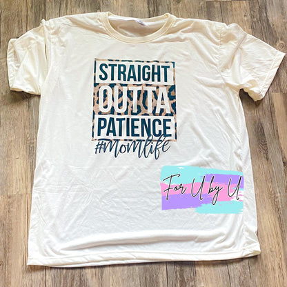 Straight Outta Patience #Momlife Shirt