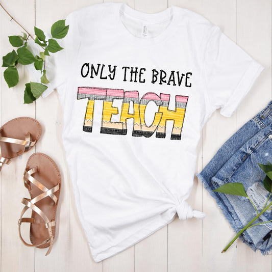 Only the Brave Teach Shirt